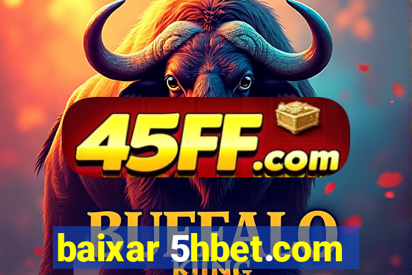 baixar 5hbet.com